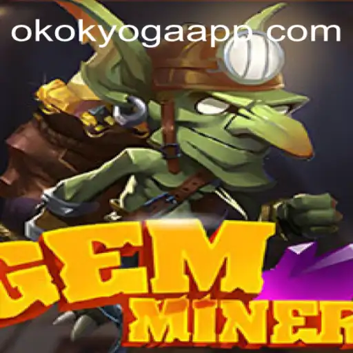 Discover the Thrilling World of GemMiner and OKOK Yoga Oficial 💯️